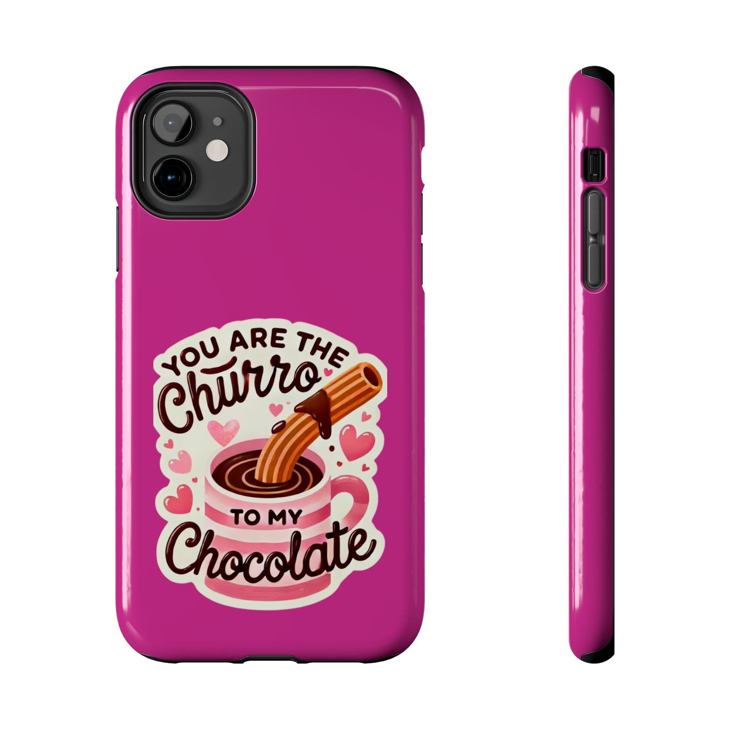 You are the Churro to my Chocolate - Tough Phone Cases