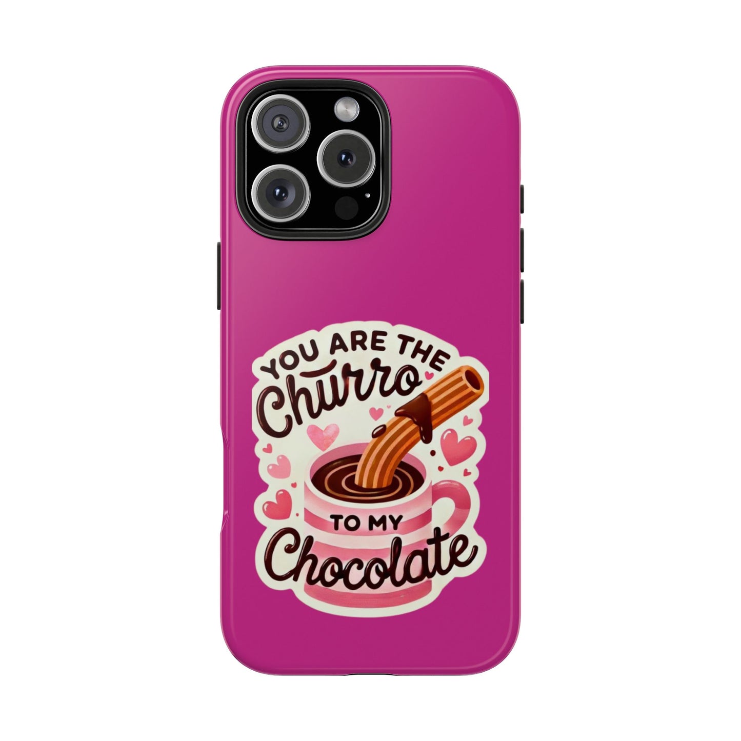 You are the Churro to my Chocolate - Tough Phone Cases