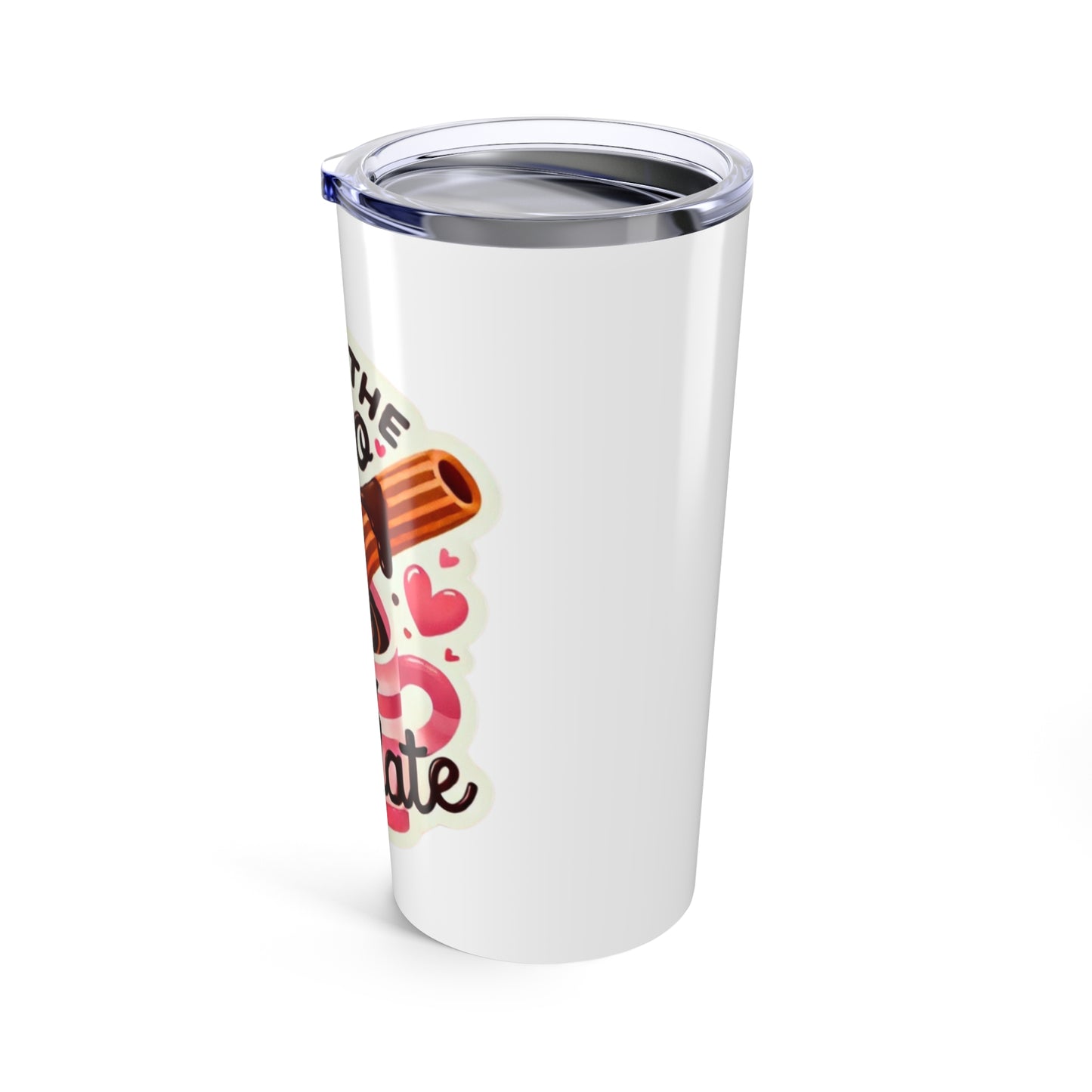 Copy of You are the Churro to my Chocolate 2 - Tumbler 20oz