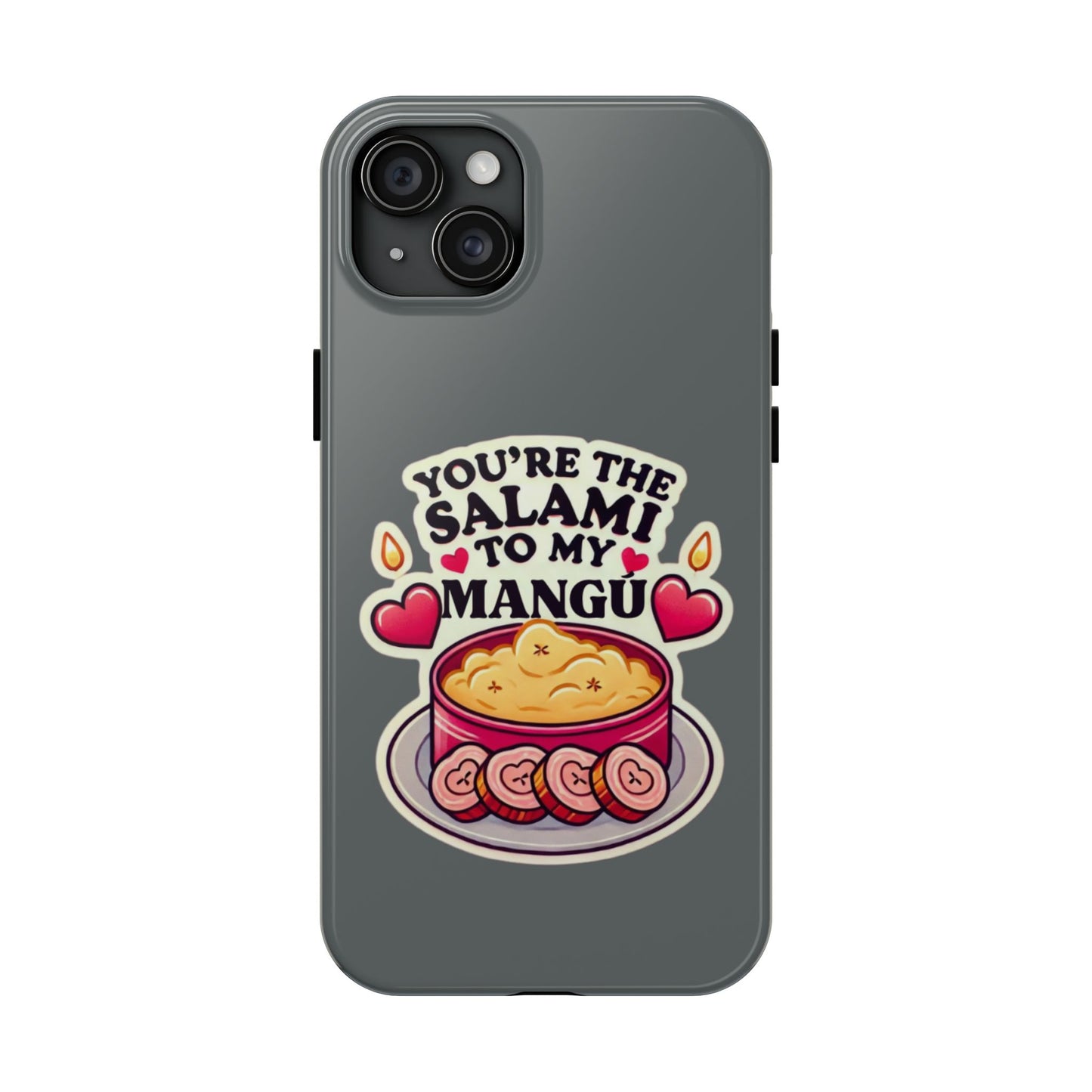 You are the Salami to my Mangú - Tough Phone Cases