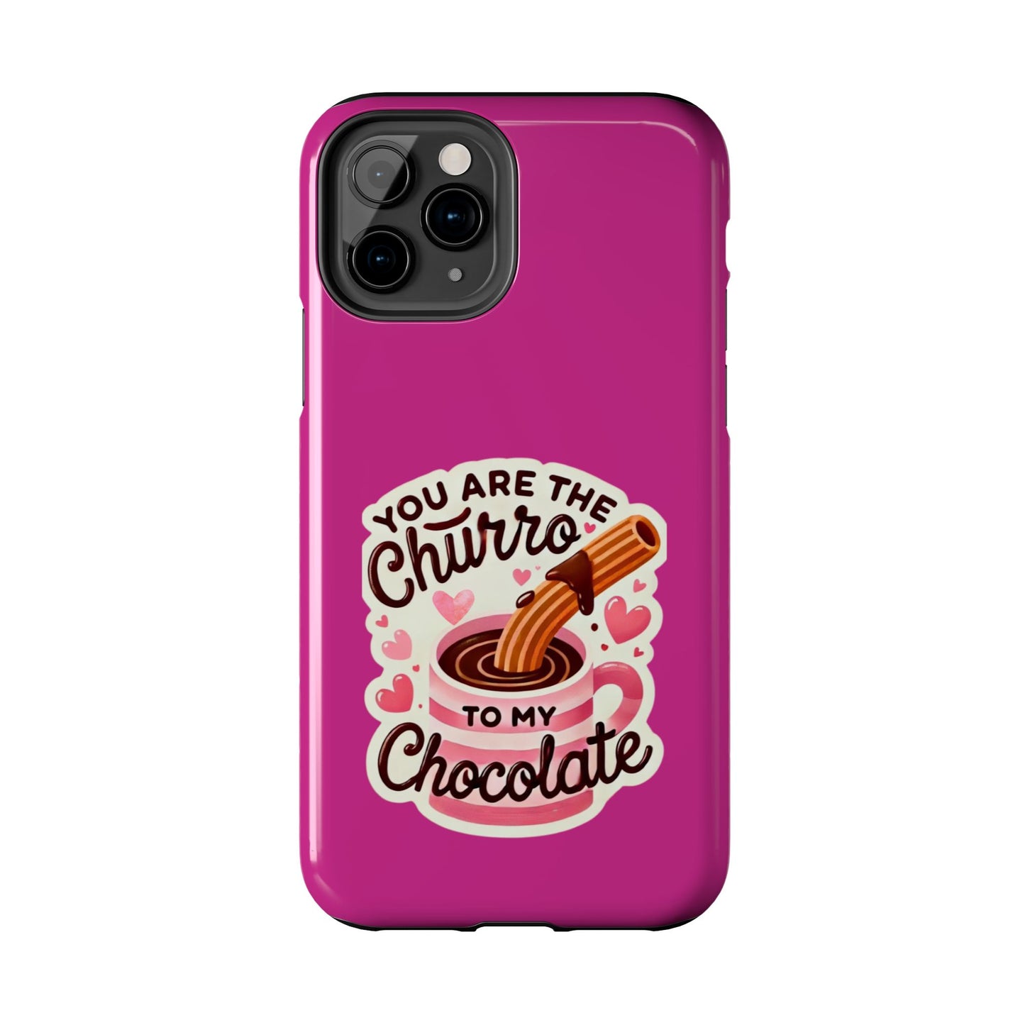 You are the Churro to my Chocolate - Tough Phone Cases