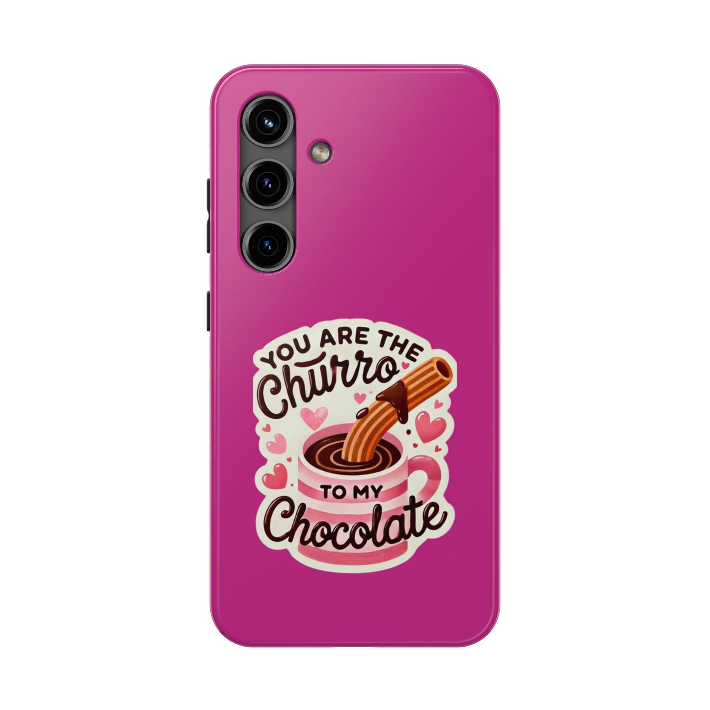 You are the Churro to my Chocolate - Tough Phone Cases