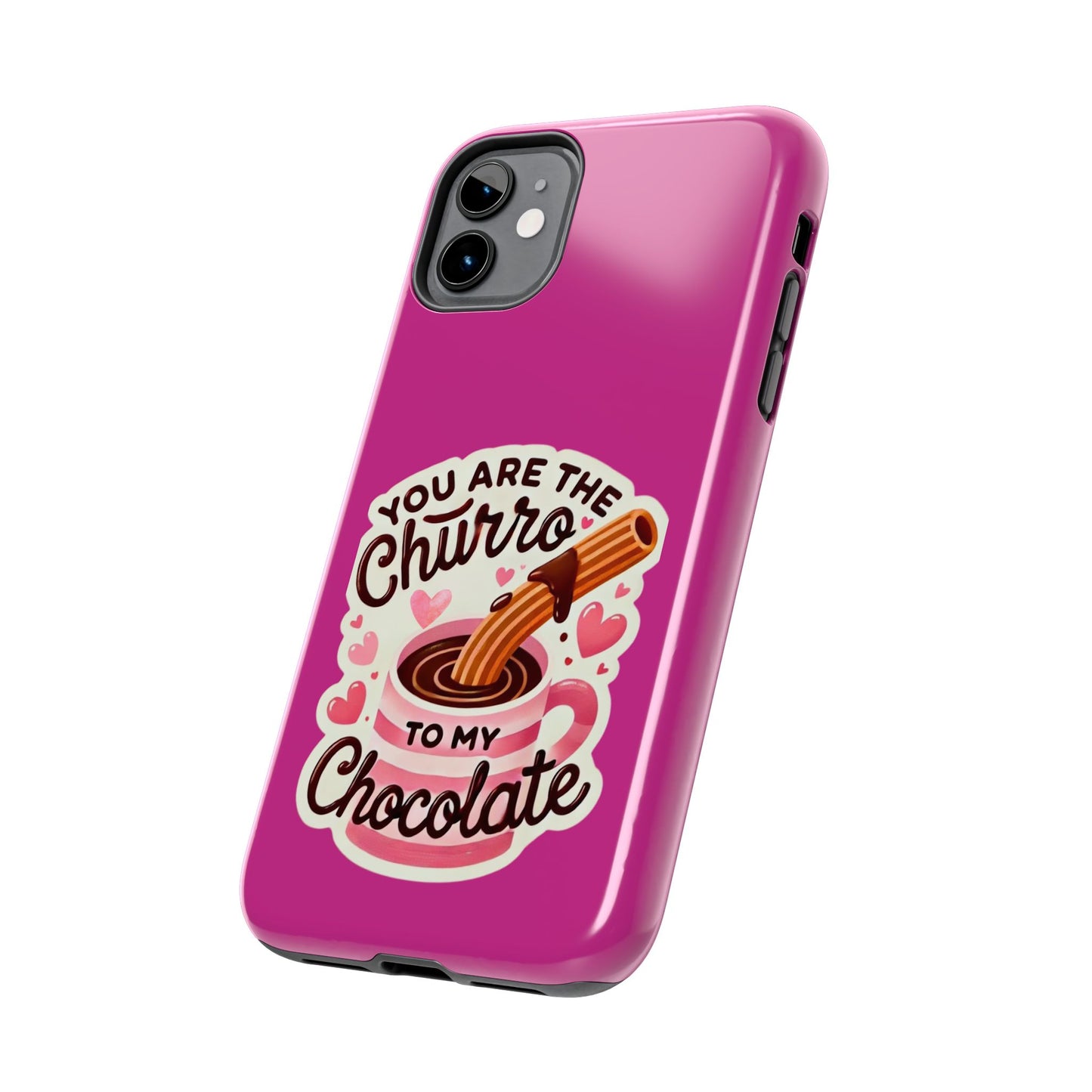 You are the Churro to my Chocolate - Tough Phone Cases