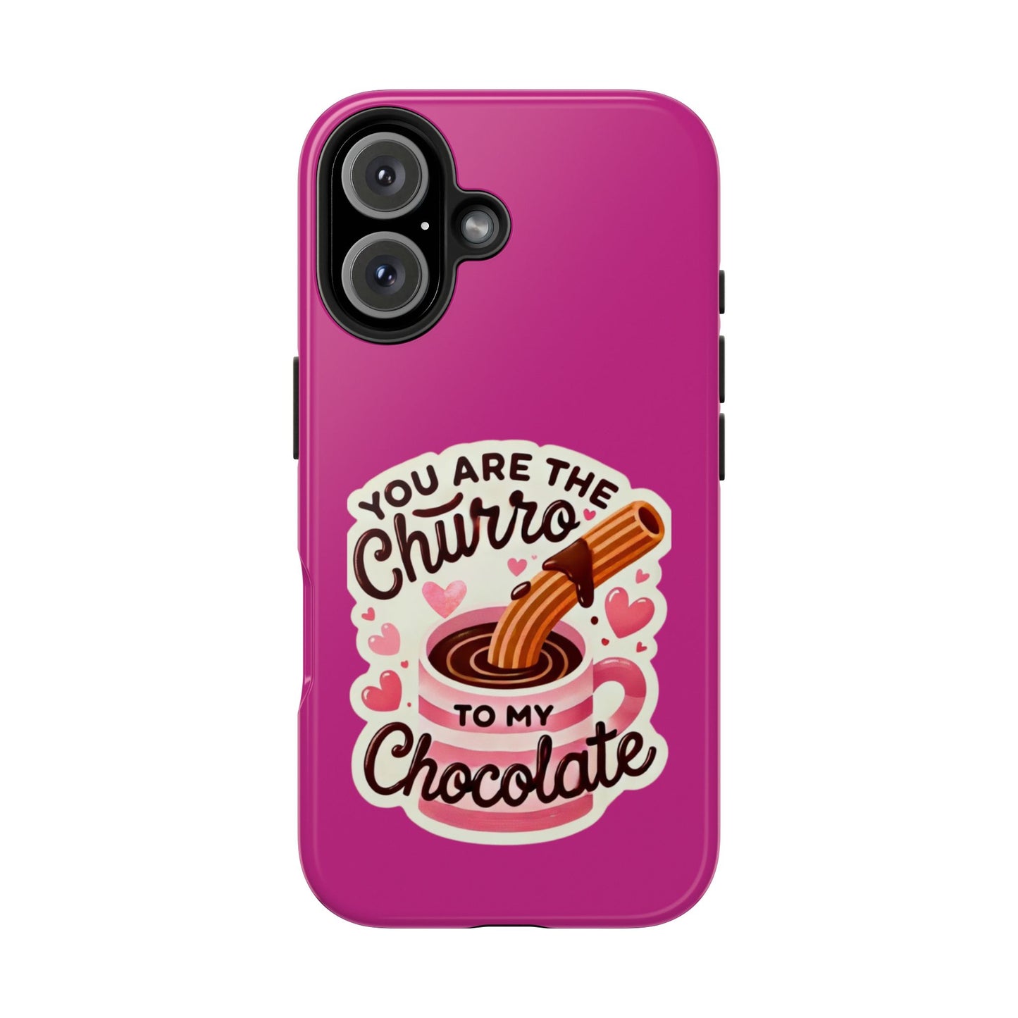 You are the Churro to my Chocolate - Tough Phone Cases