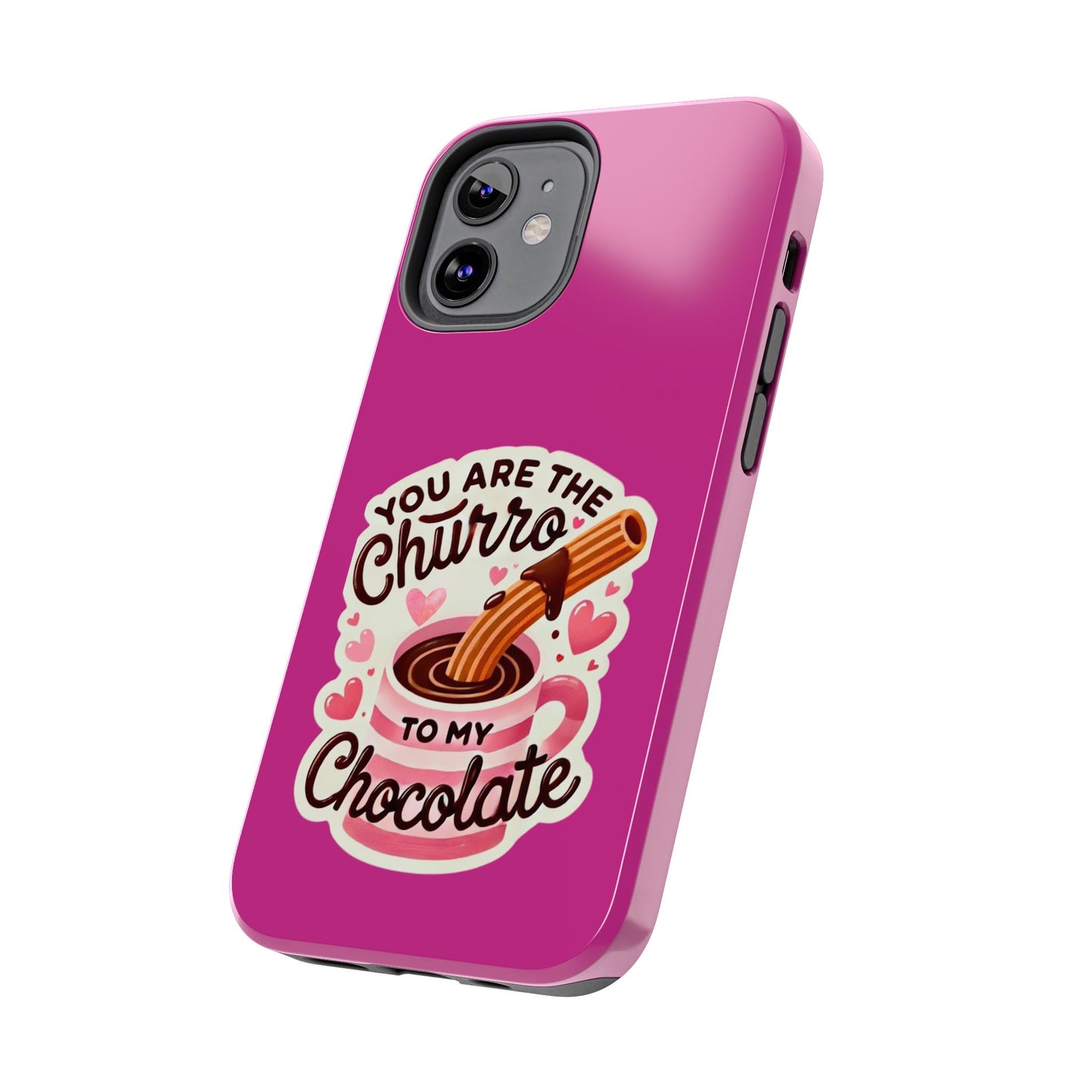 You are the Churro to my Chocolate - Tough Phone Cases