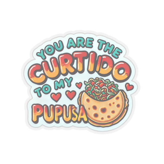 You are the Curtido to my Pupusa - Kiss-Cut Stickers