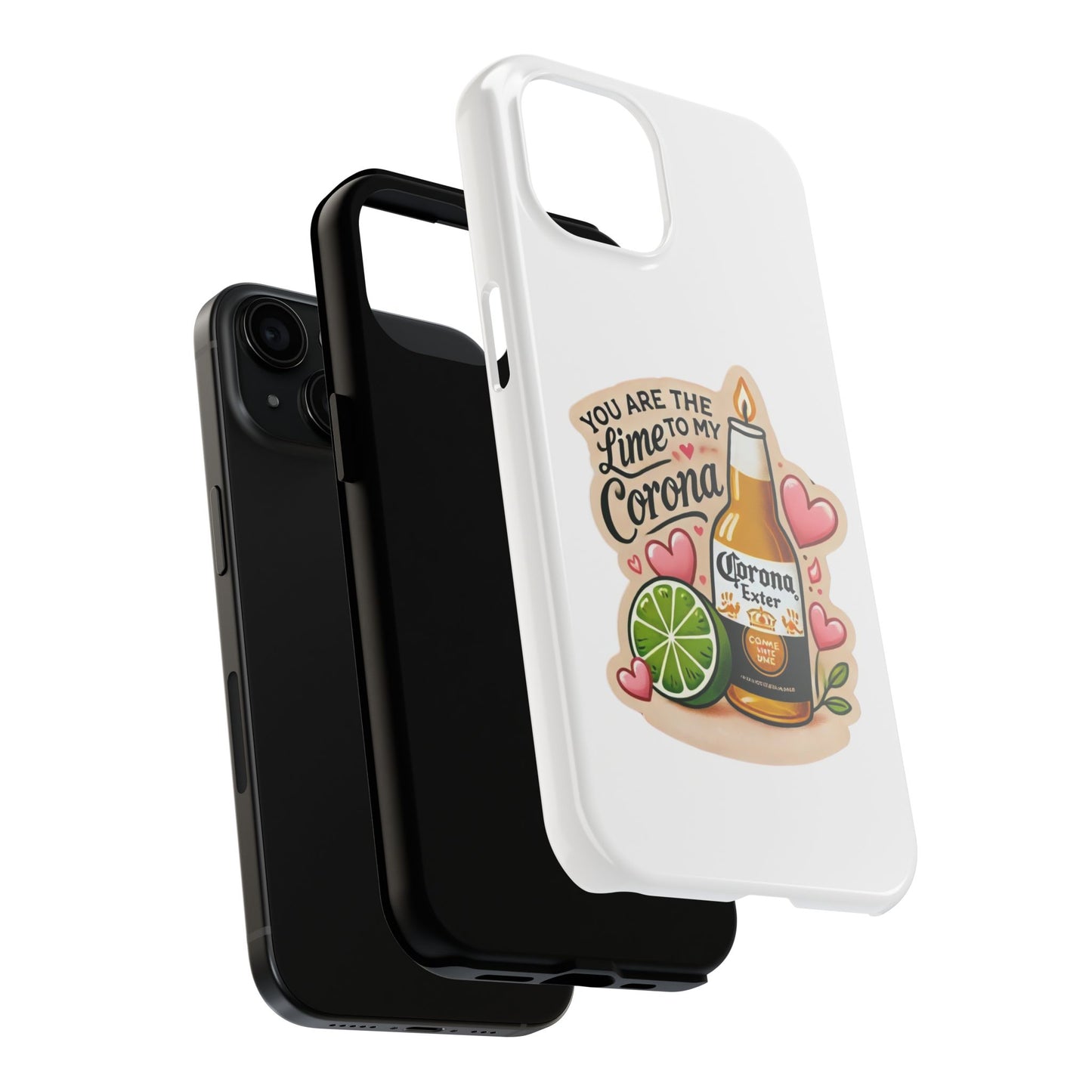 You are the Lime to my Corona - Tough Phone Cases