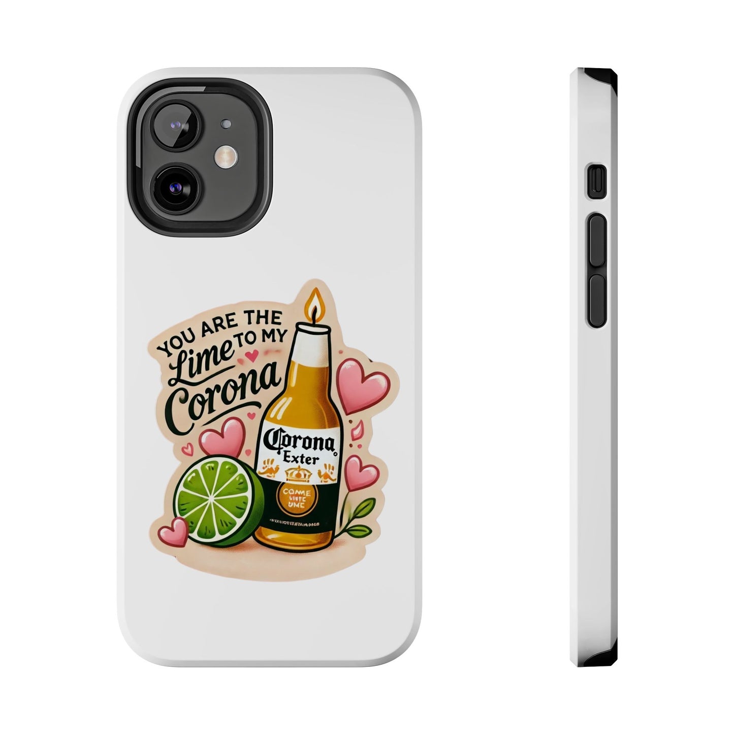 You are the Lime to my Corona - Tough Phone Cases