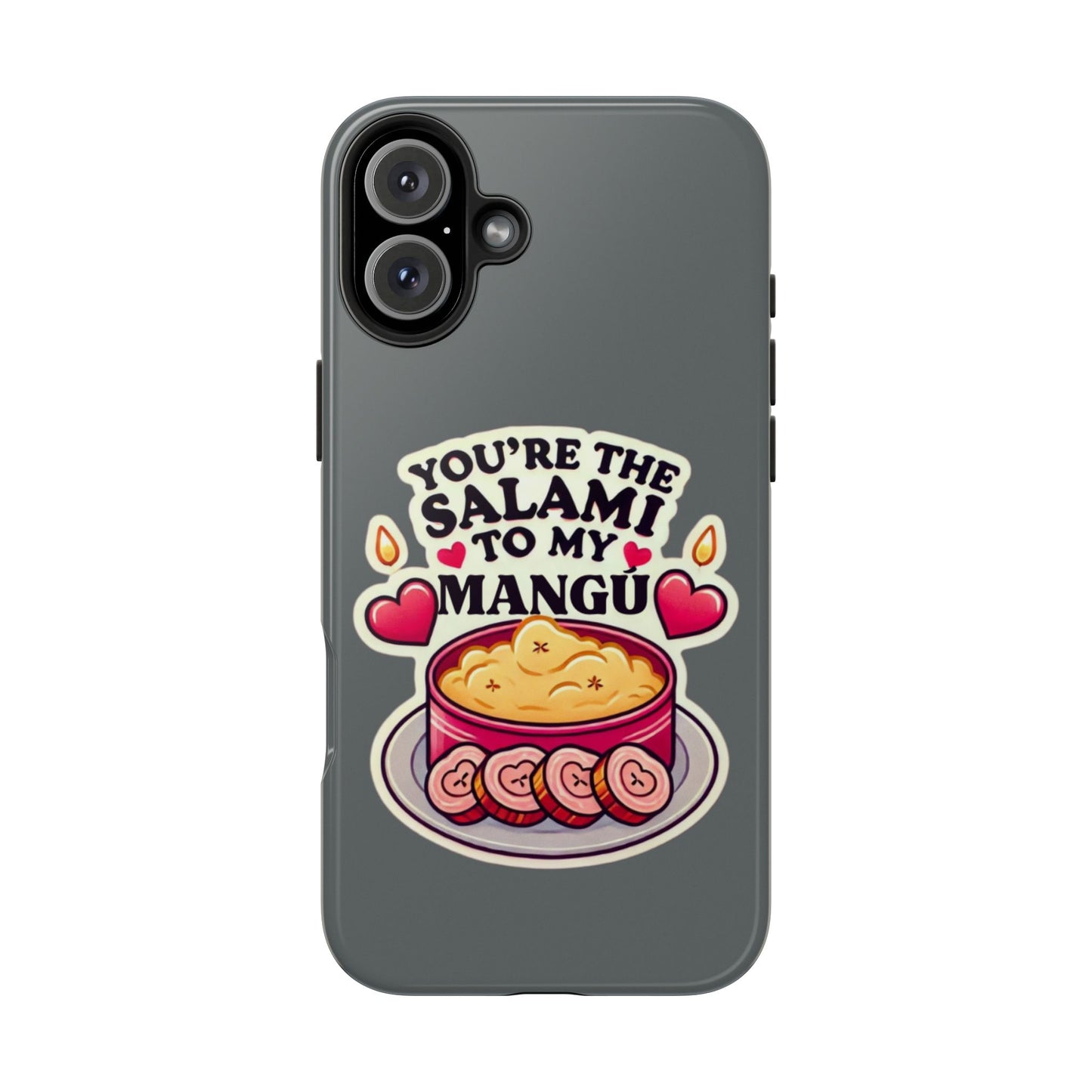 You are the Salami to my Mangú - Tough Phone Cases