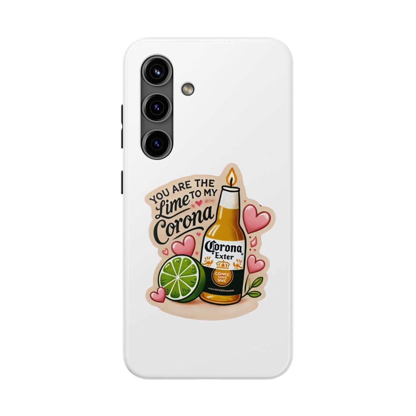 You are the Lime to my Corona - Tough Phone Cases