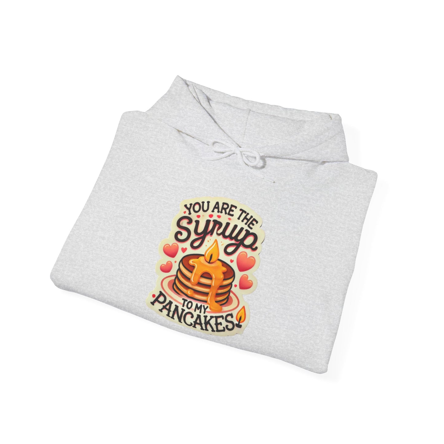 You are the Syrup to my Pancakes- Unisex Heavy Blend™ Hooded Sweatshirt