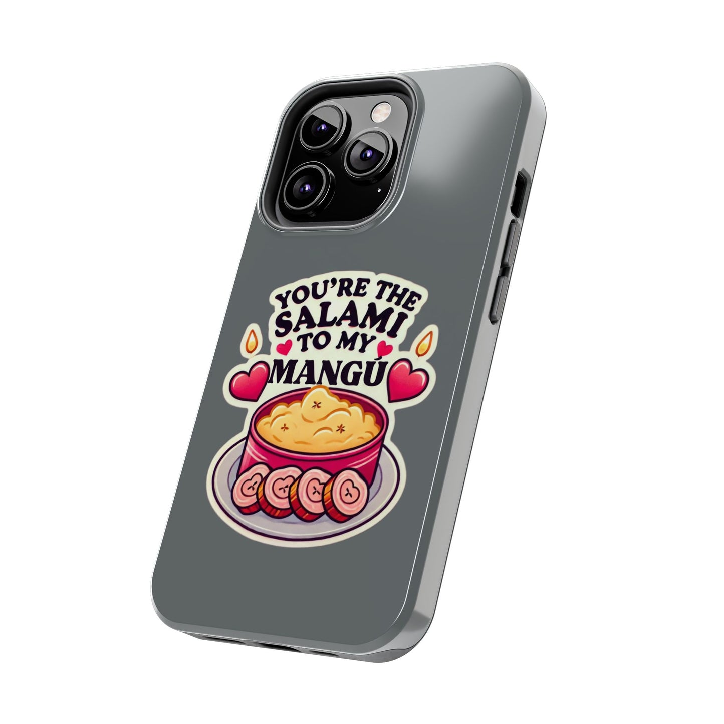 You are the Salami to my Mangú - Tough Phone Cases