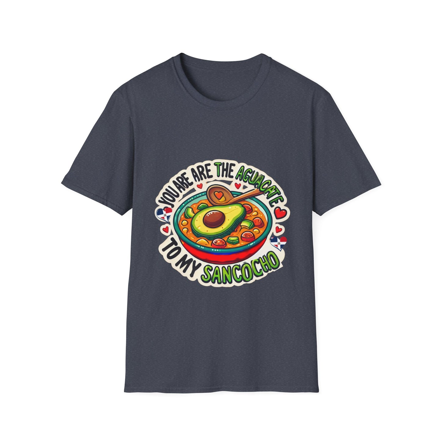 You are the Aguacate to my Sancocho - Unisex Softstyle T-Shirt