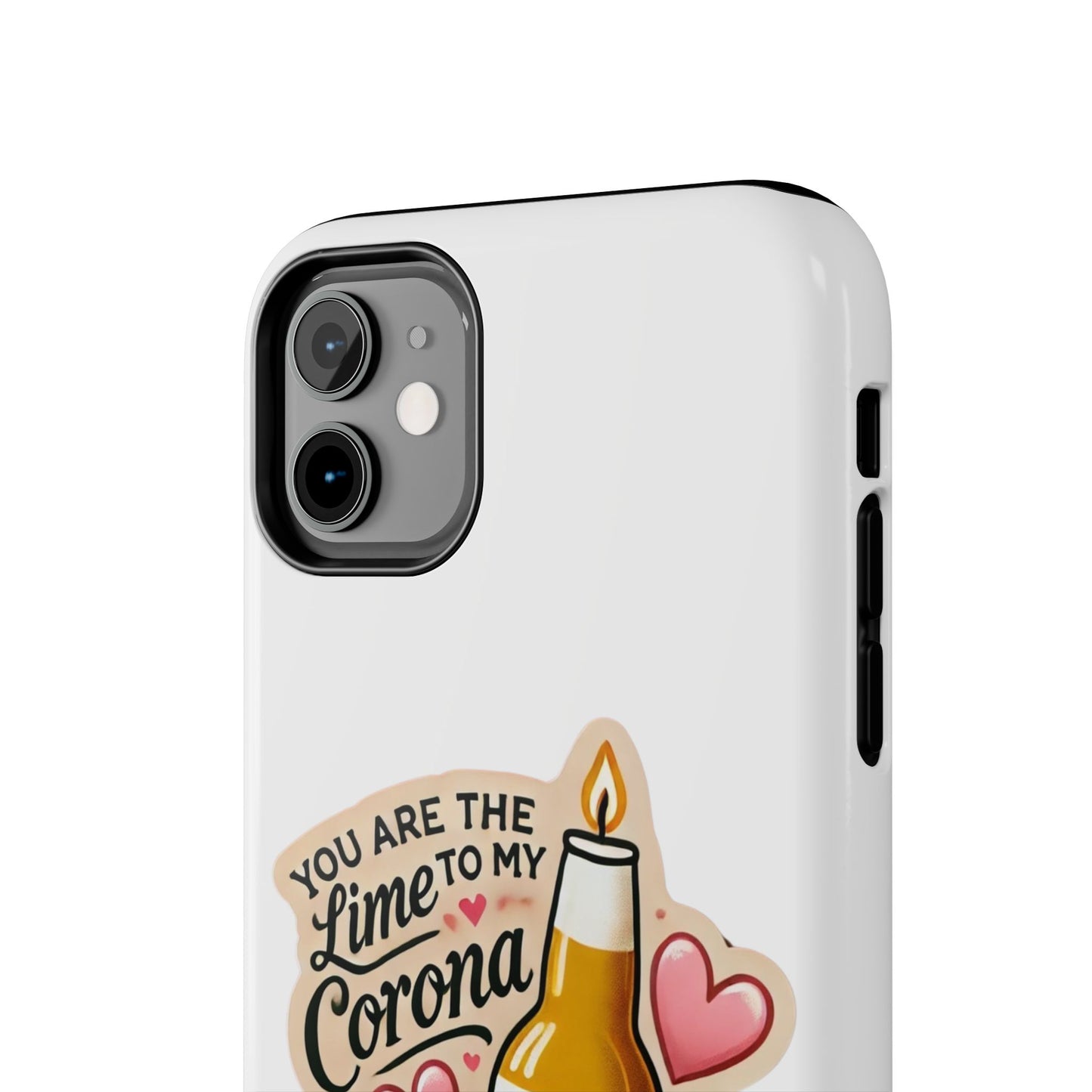 You are the Lime to my Corona - Tough Phone Cases