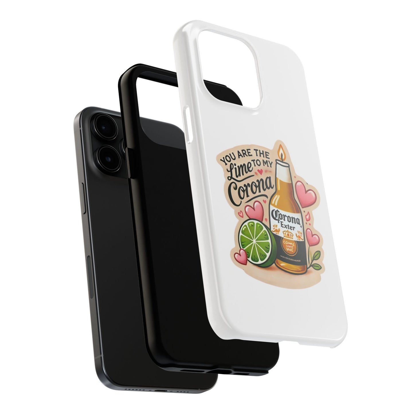 You are the Lime to my Corona - Tough Phone Cases