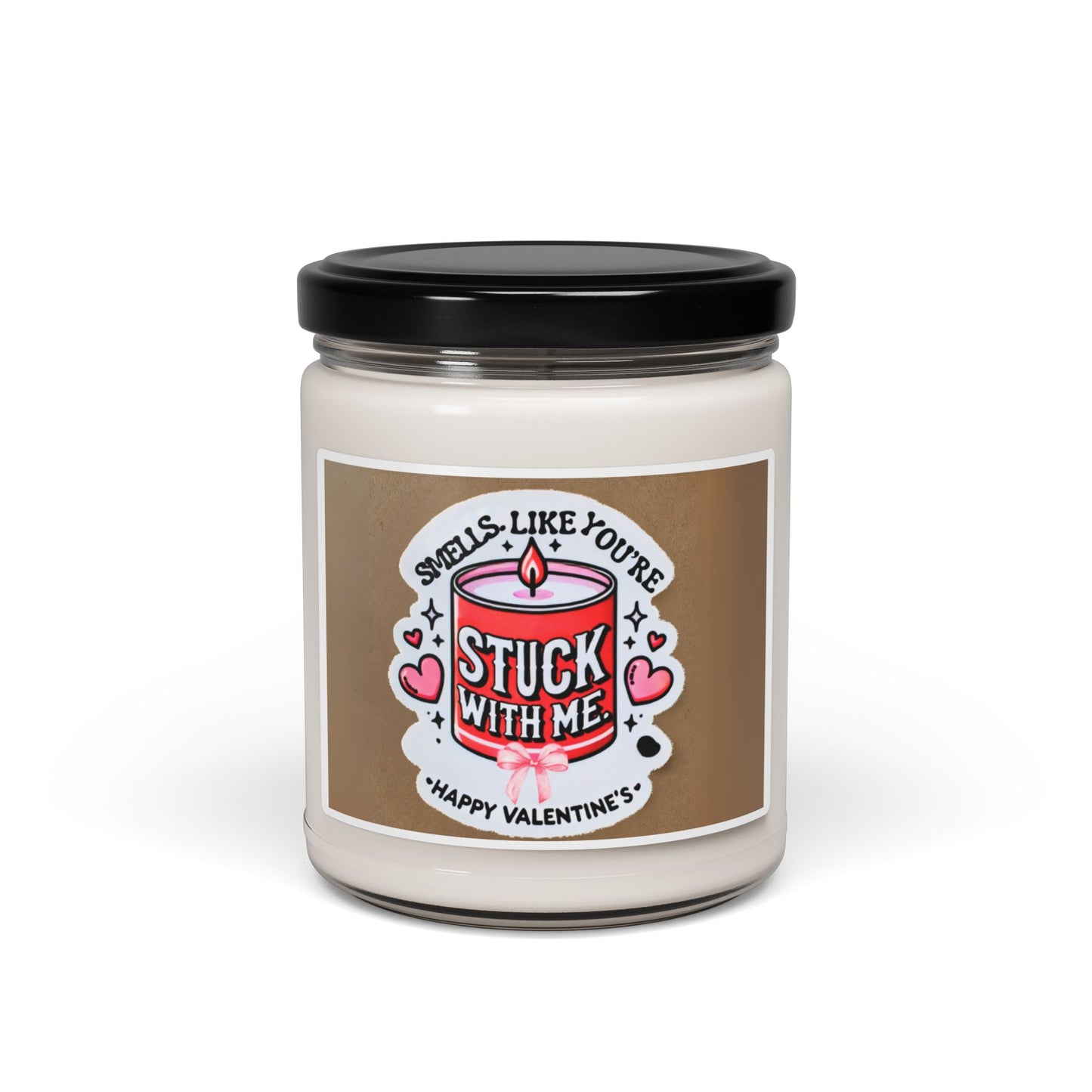 Smells like You are Stuck with Me - Scented Soy Candle, 9oz