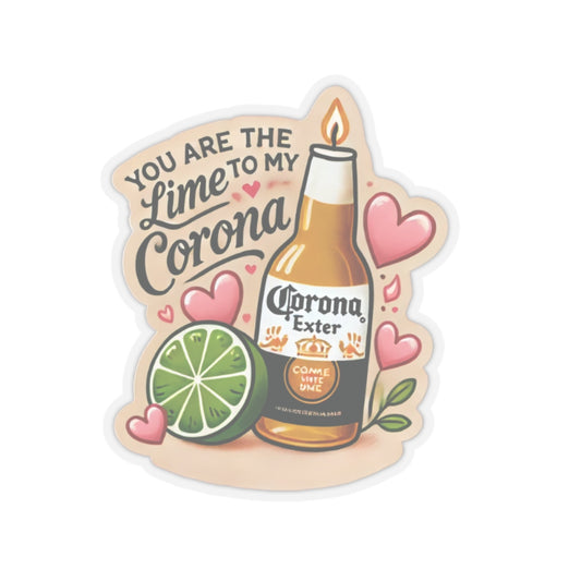 You are the Lime to my Corona - Kiss-Cut Stickers