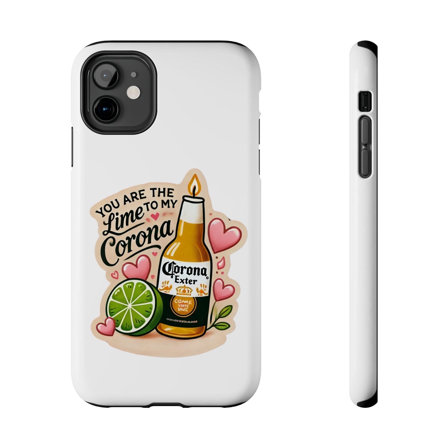 You are the Lime to my Corona - Tough Phone Cases