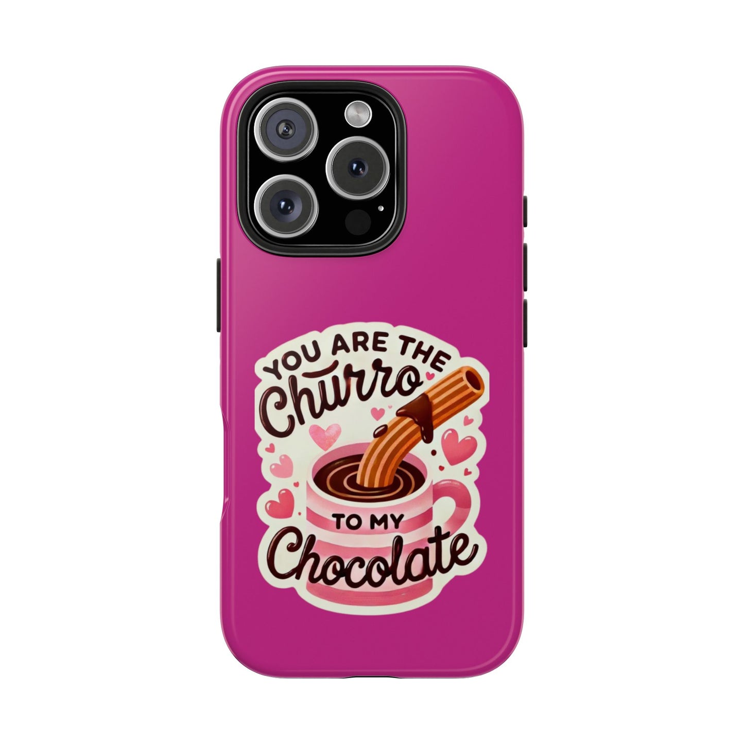 You are the Churro to my Chocolate - Tough Phone Cases