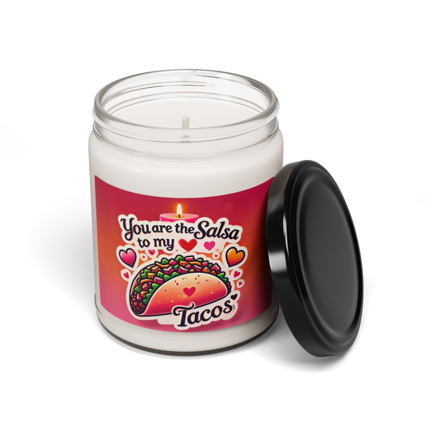 You are the Salsa to my Tacos - Scented Soy Candle, 9oz