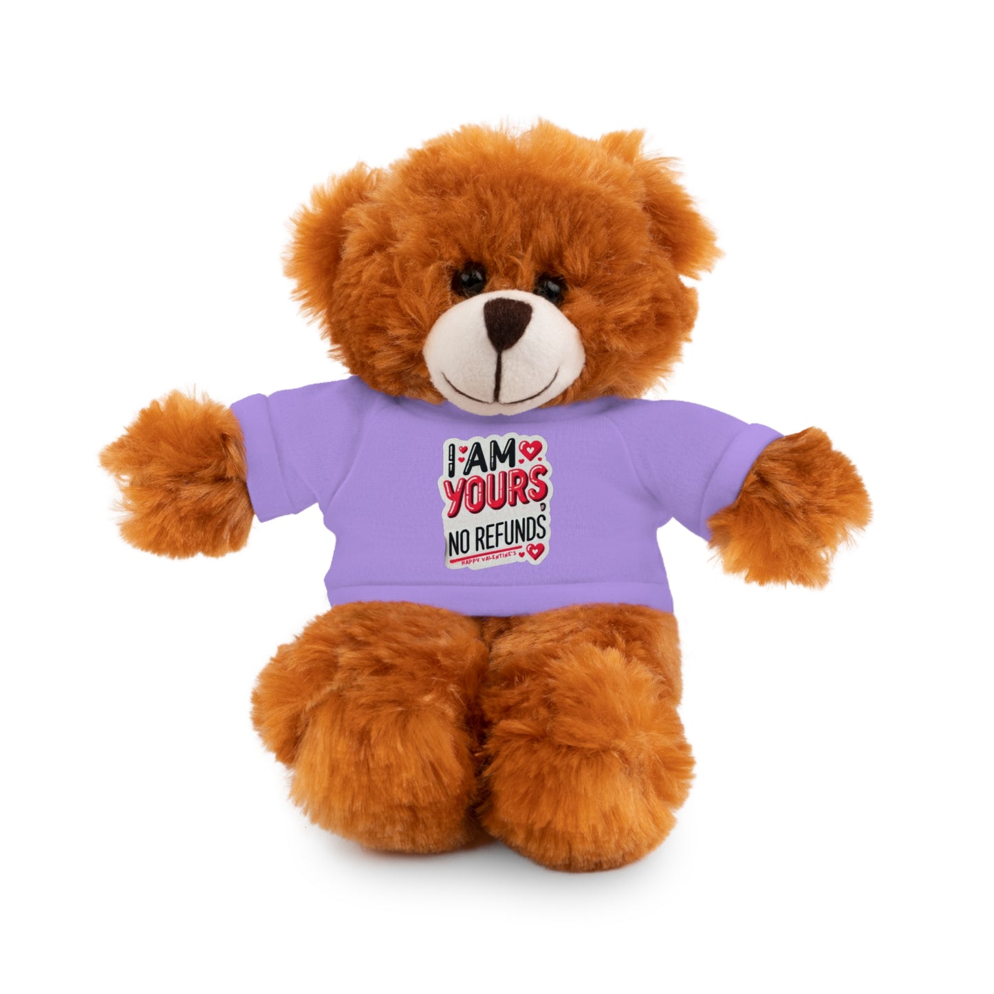 I am Yours no Refunds - Stuffed Animals with Tee