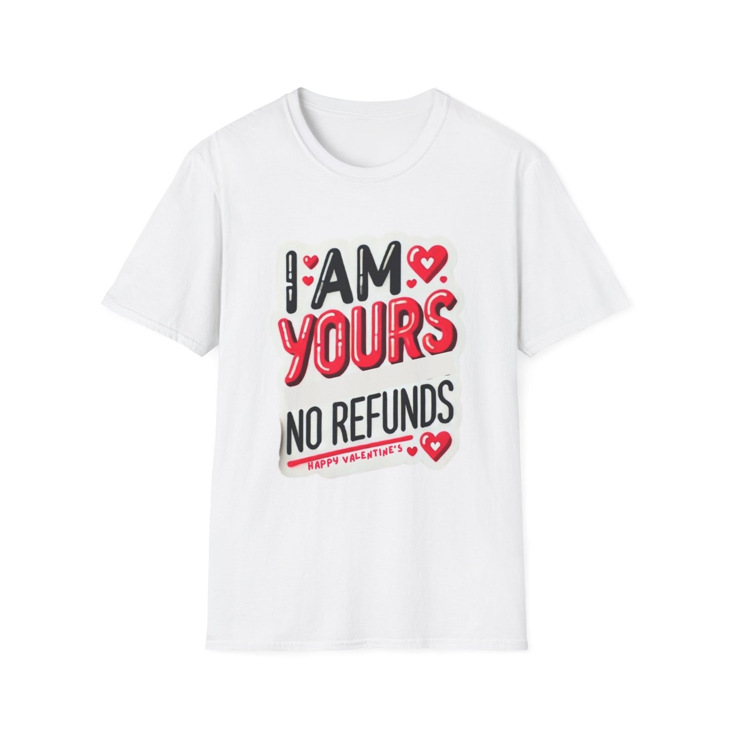 I am Yours no Refunds - Unisex Softstyle T-Shirt