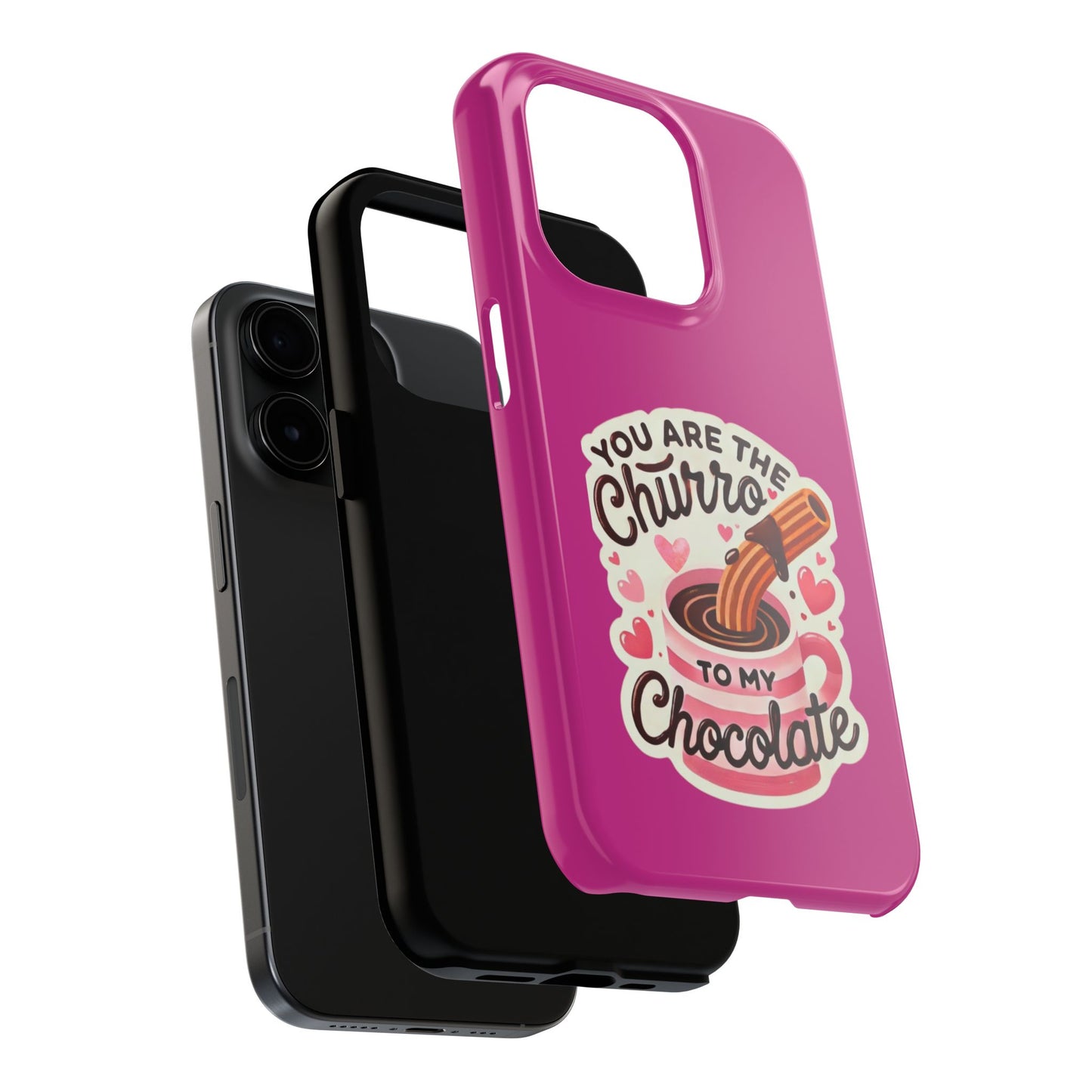 You are the Churro to my Chocolate - Tough Phone Cases