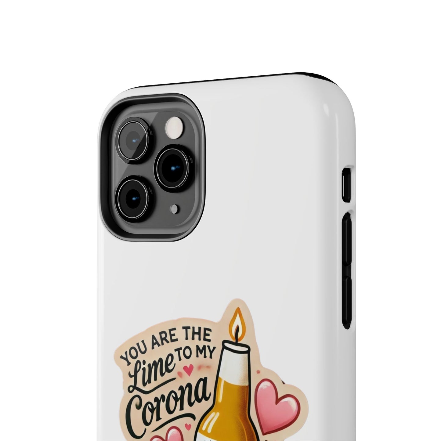 You are the Lime to my Corona - Tough Phone Cases