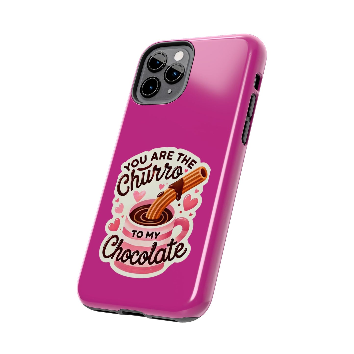 You are the Churro to my Chocolate - Tough Phone Cases