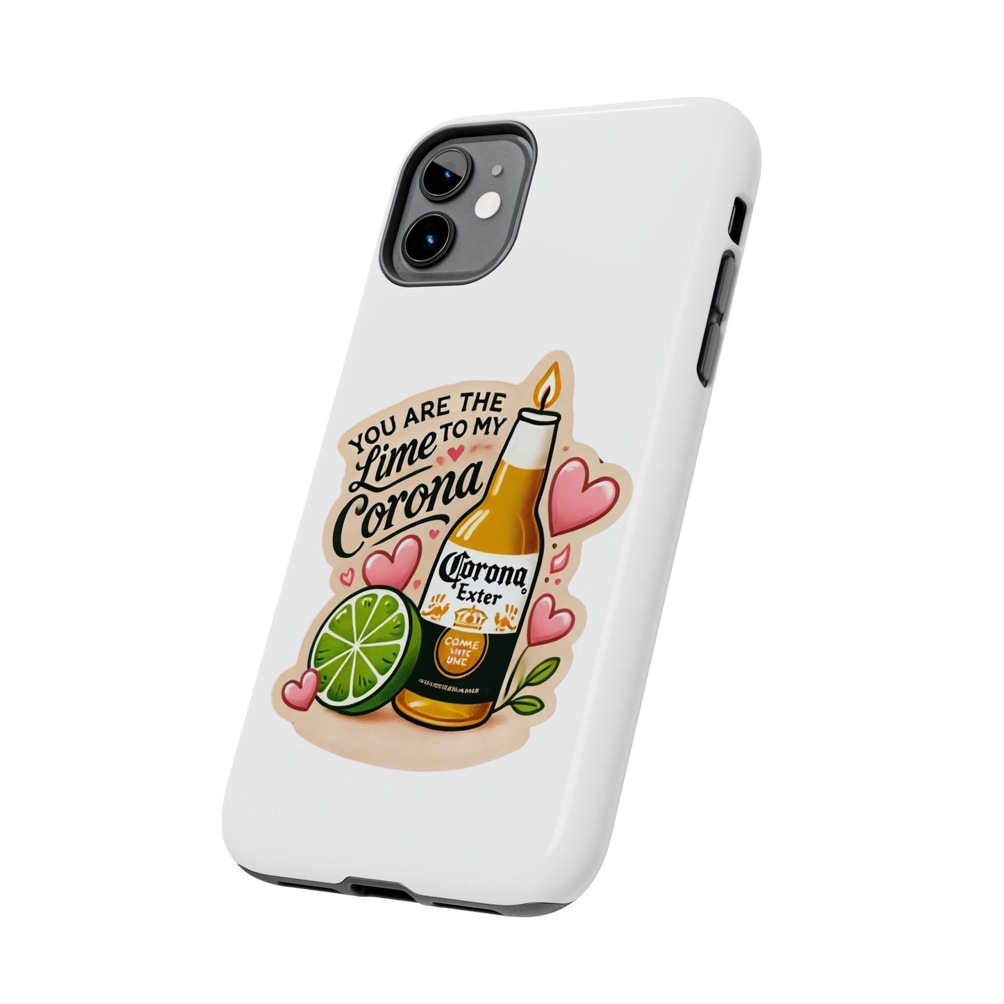 You are the Lime to my Corona - Tough Phone Cases