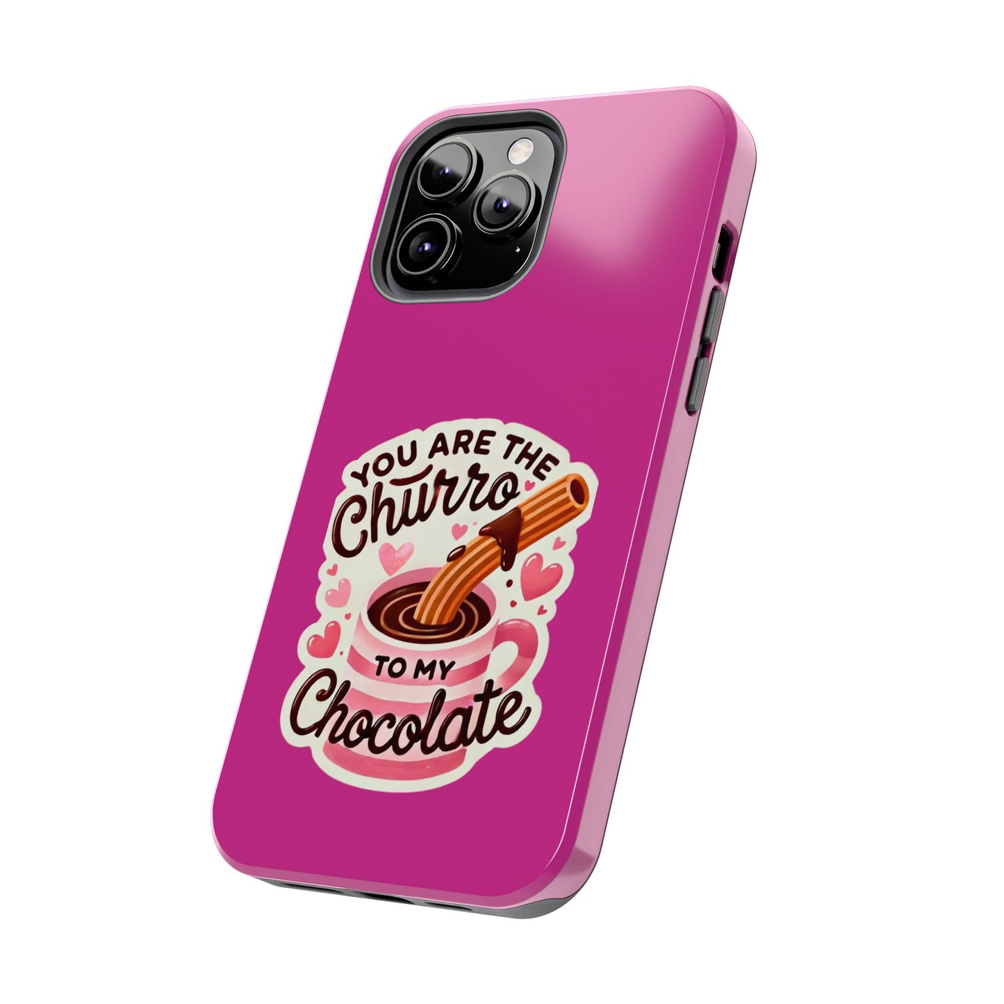 You are the Churro to my Chocolate - Tough Phone Cases