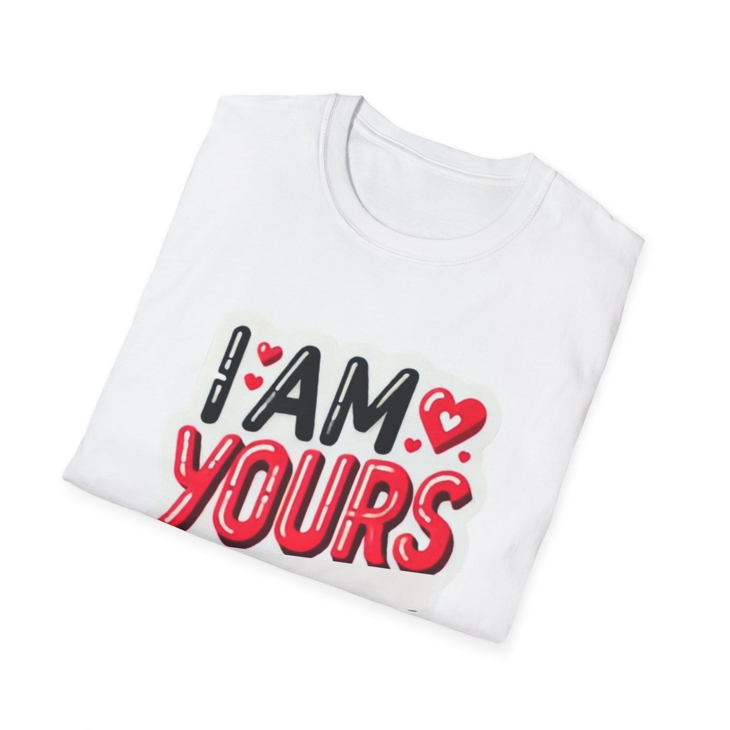 I am Yours no Refunds - Unisex Softstyle T-Shirt