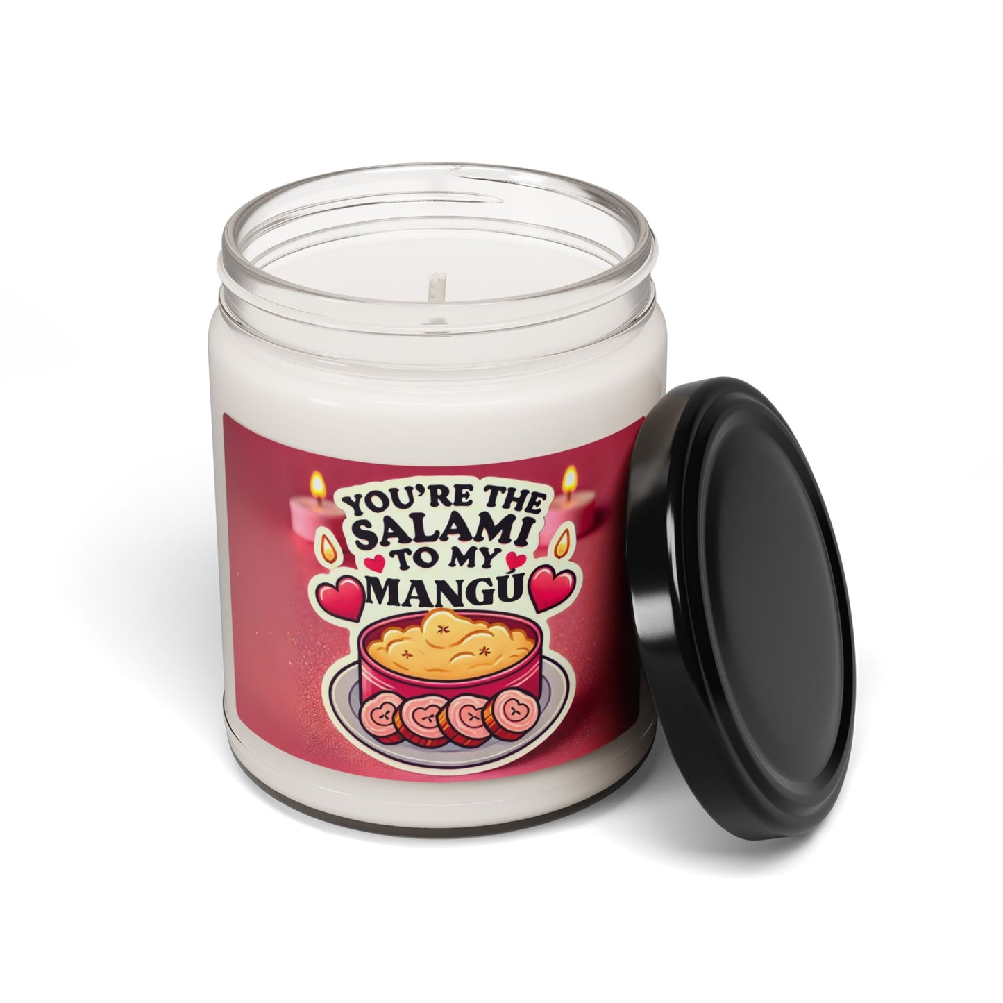 You are the Salami to my Mangú.- Scented Soy Candle, 9oz