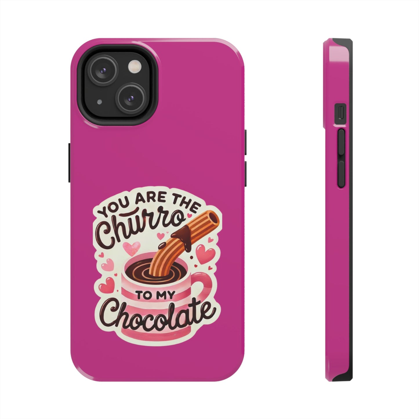 You are the Churro to my Chocolate - Tough Phone Cases