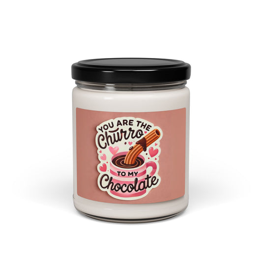 You are the Churro to my Chocolate - Scented Soy Candle, 9oz