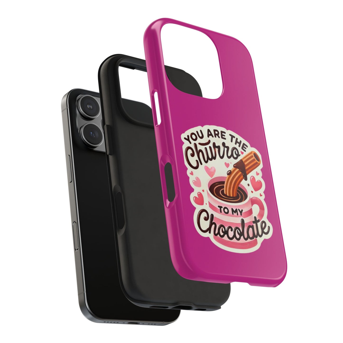 You are the Churro to my Chocolate - Tough Phone Cases