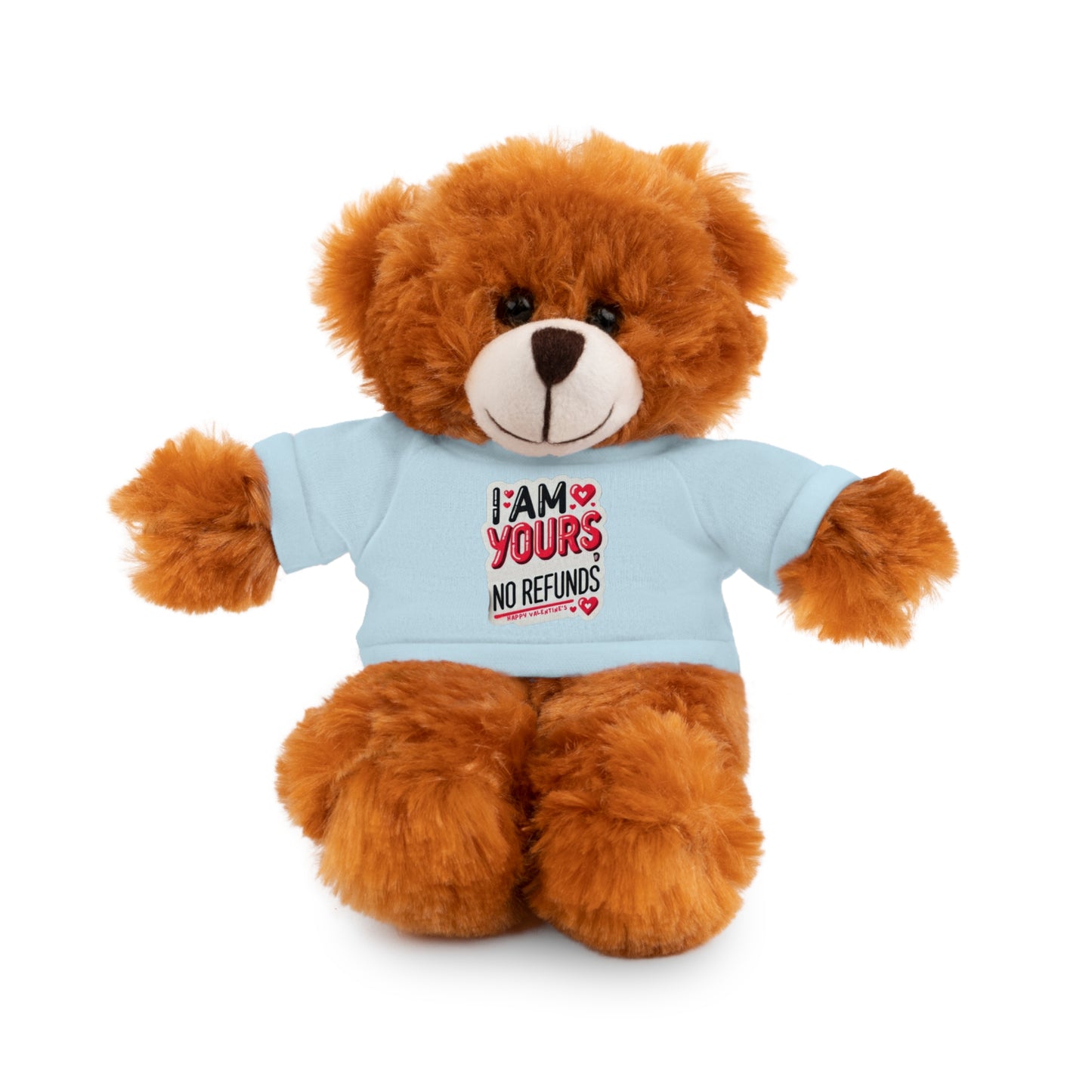 I am Yours no Refunds - Stuffed Animals with Tee