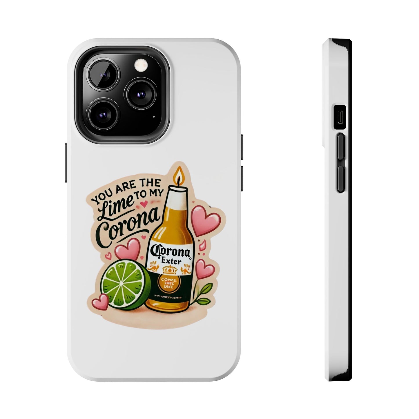 You are the Lime to my Corona - Tough Phone Cases