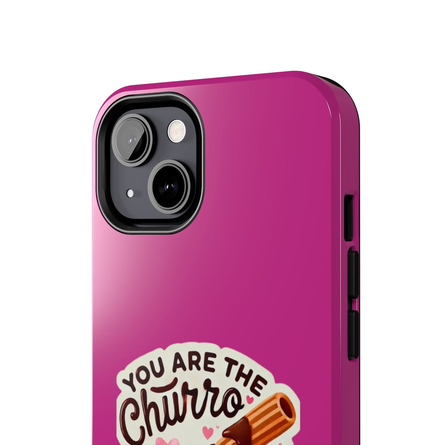 You are the Churro to my Chocolate - Tough Phone Cases