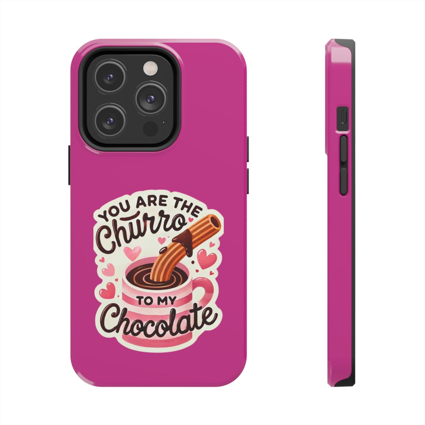 You are the Churro to my Chocolate - Tough Phone Cases