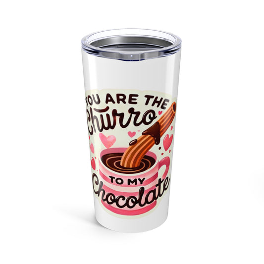 Copy of You are the Churro to my Chocolate 2 - Tumbler 20oz