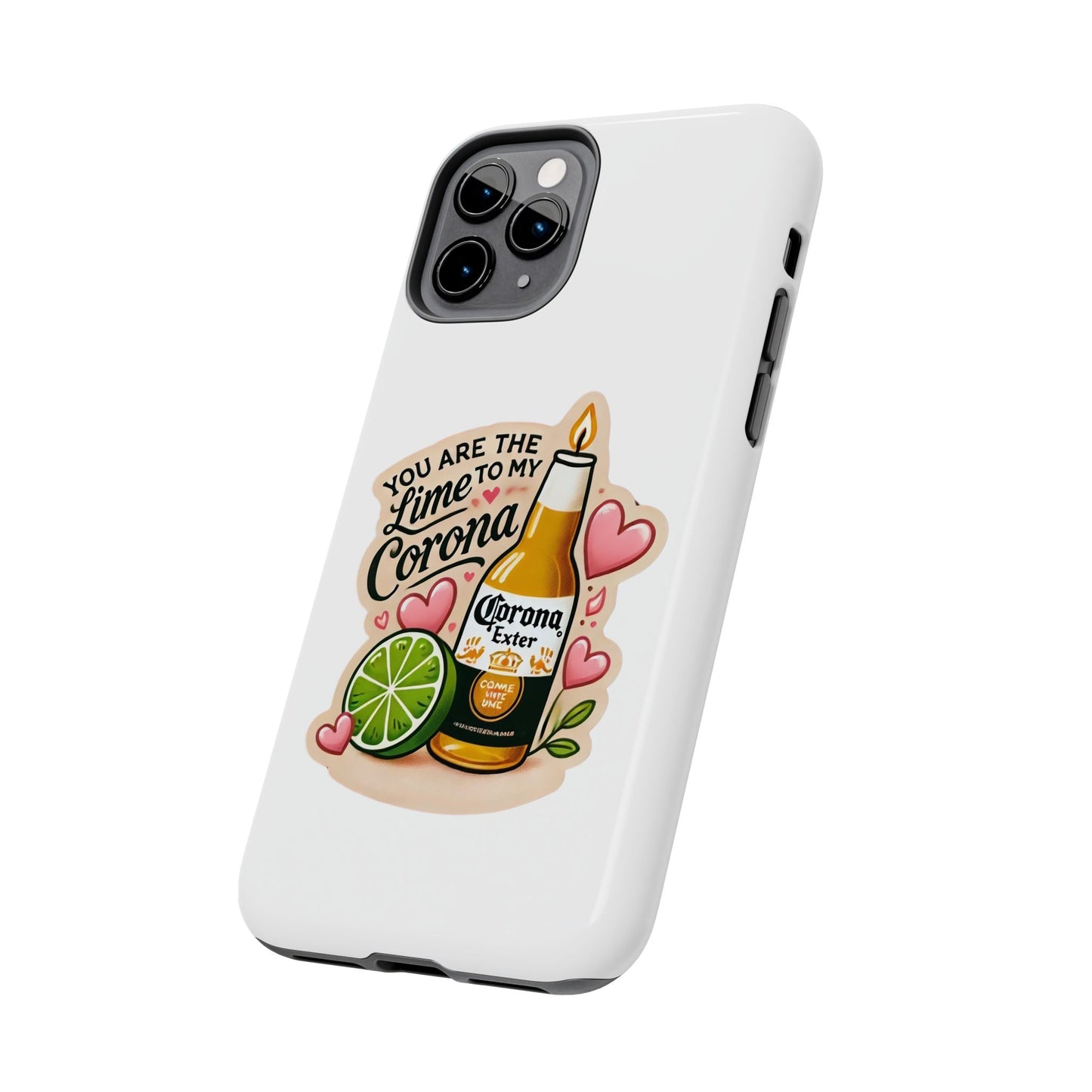 You are the Lime to my Corona - Tough Phone Cases