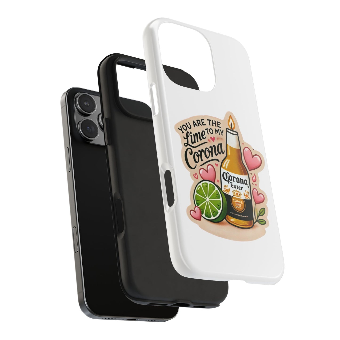 You are the Lime to my Corona - Tough Phone Cases