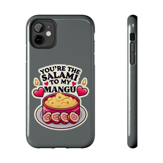 You are the Salami to my Mangú - Tough Phone Cases