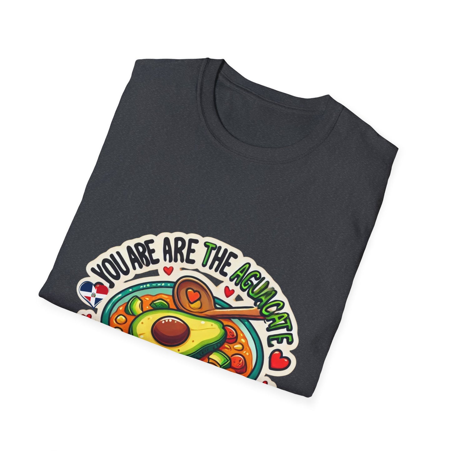 You are the Aguacate to my Sancocho - Unisex Softstyle T-Shirt