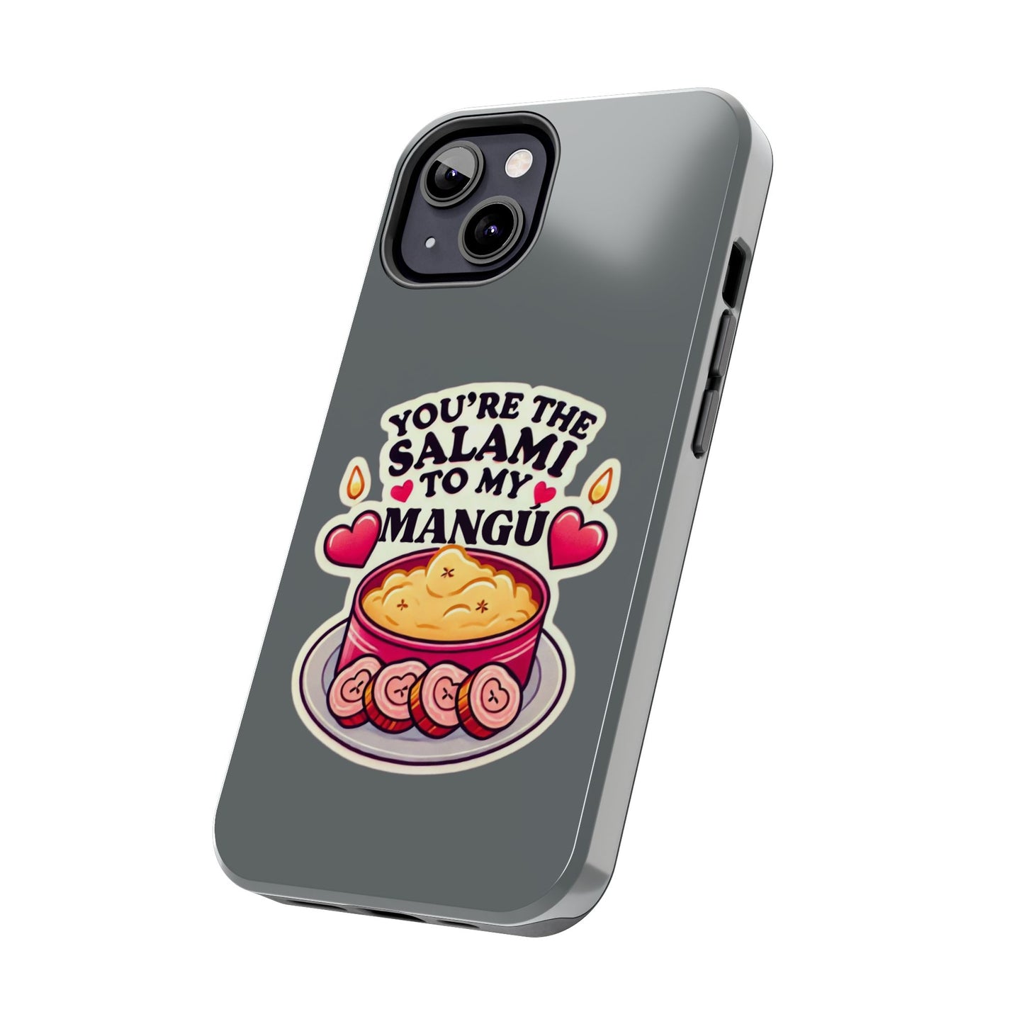 You are the Salami to my Mangú - Tough Phone Cases