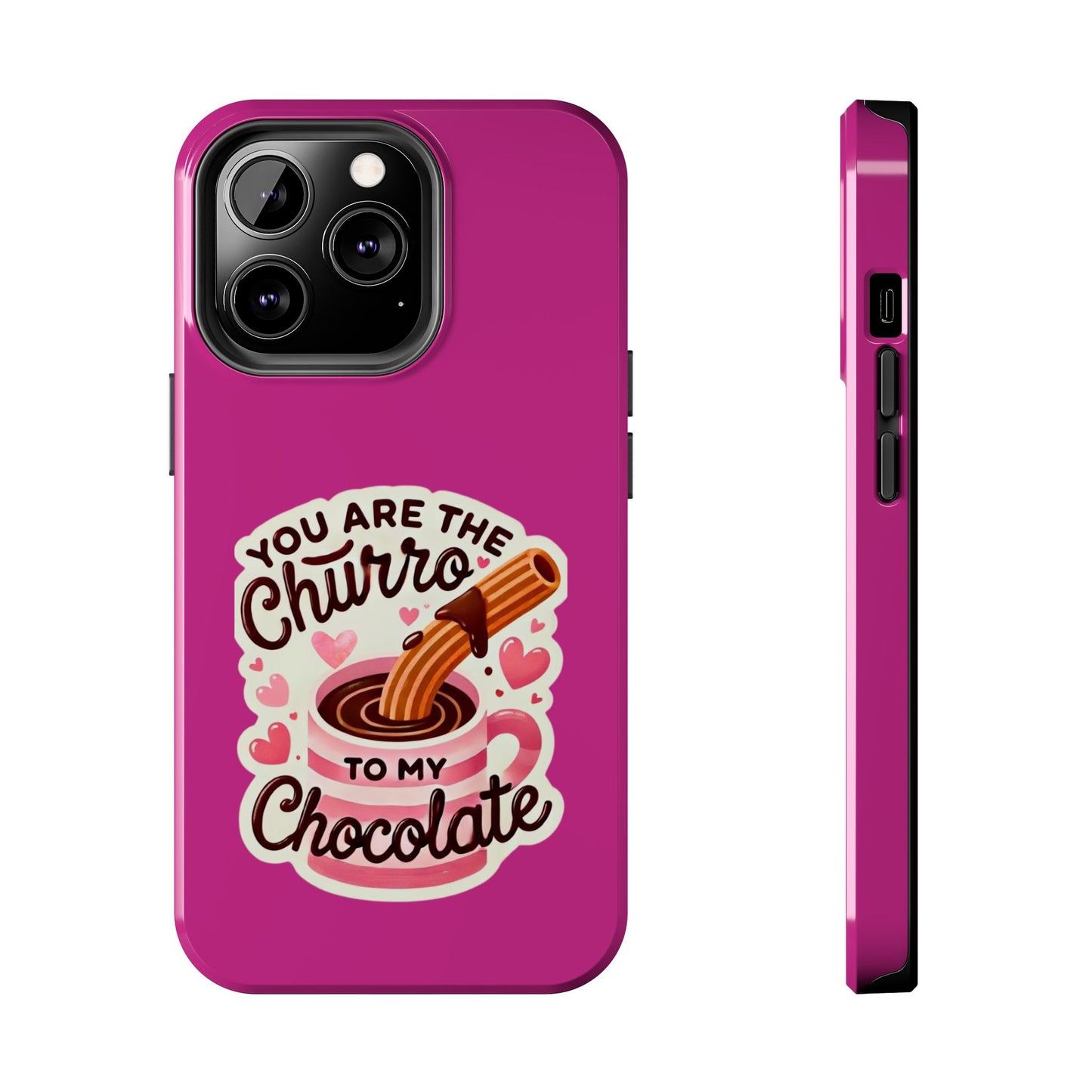 You are the Churro to my Chocolate - Tough Phone Cases