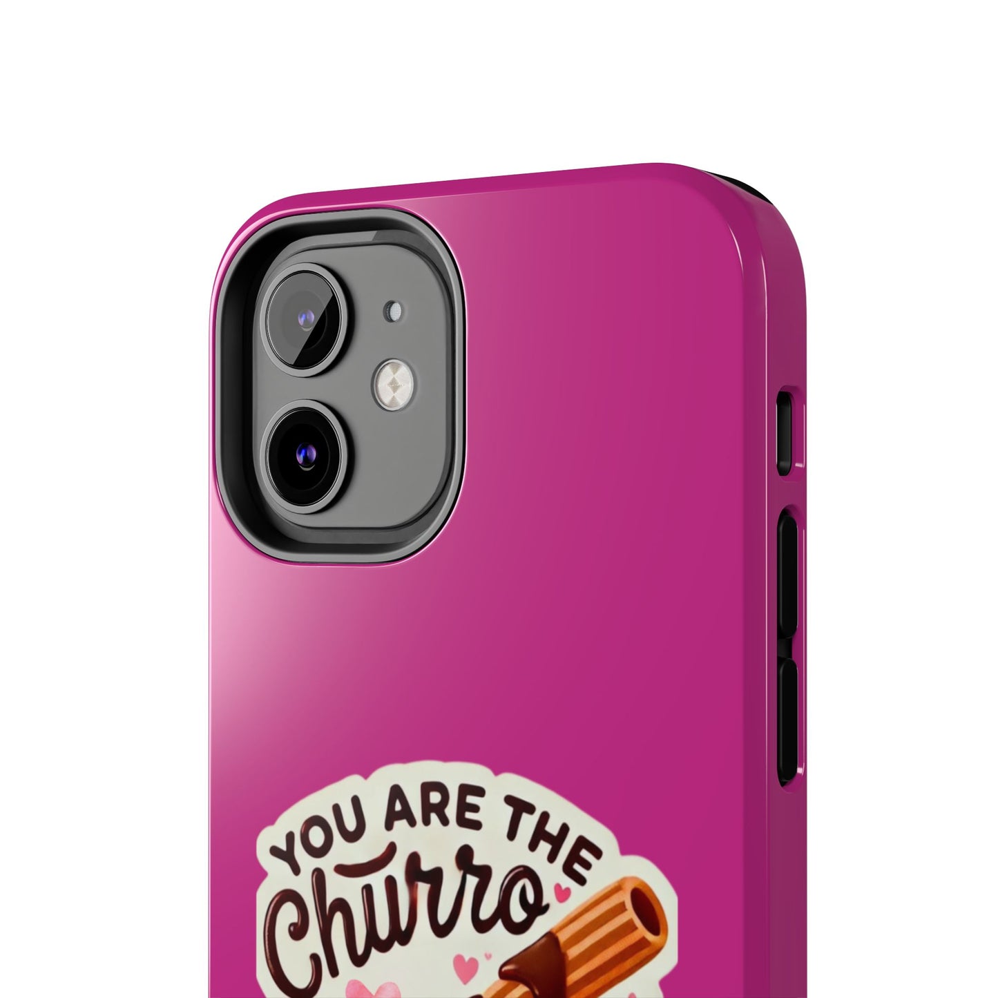 You are the Churro to my Chocolate - Tough Phone Cases