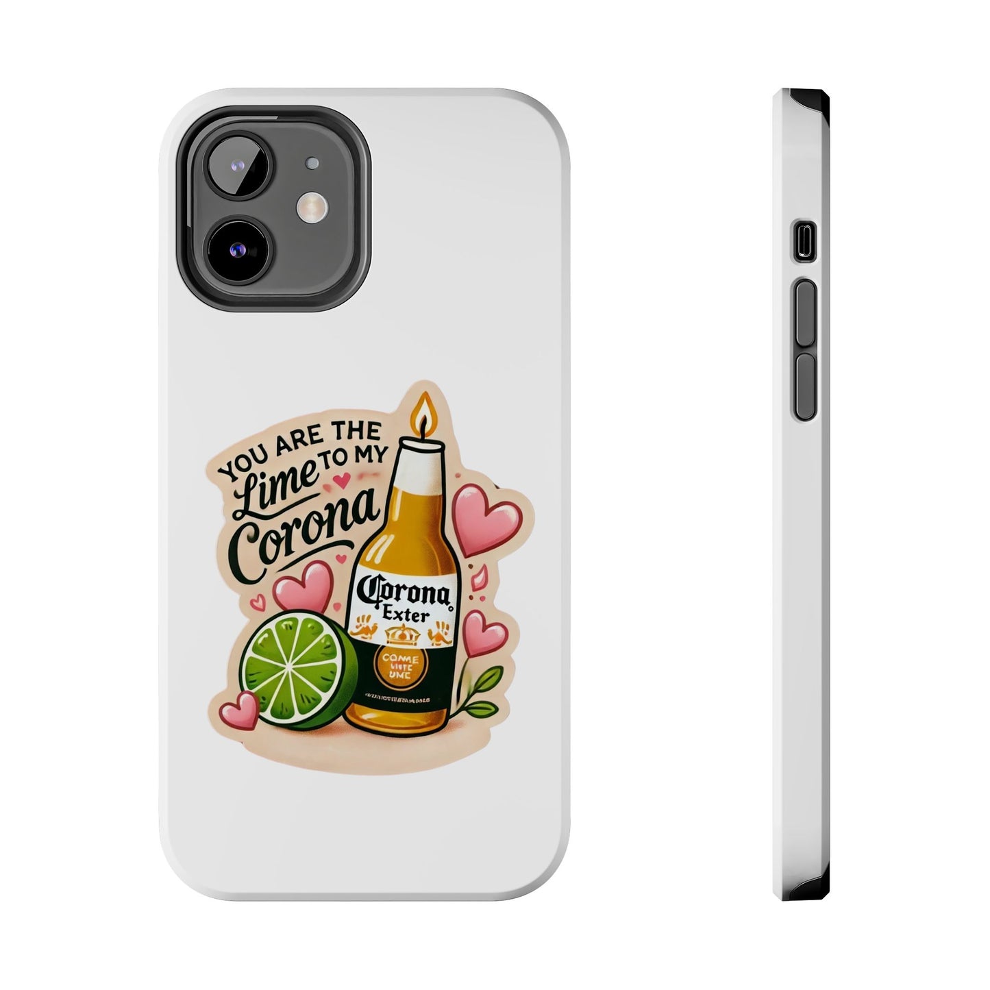 You are the Lime to my Corona - Tough Phone Cases