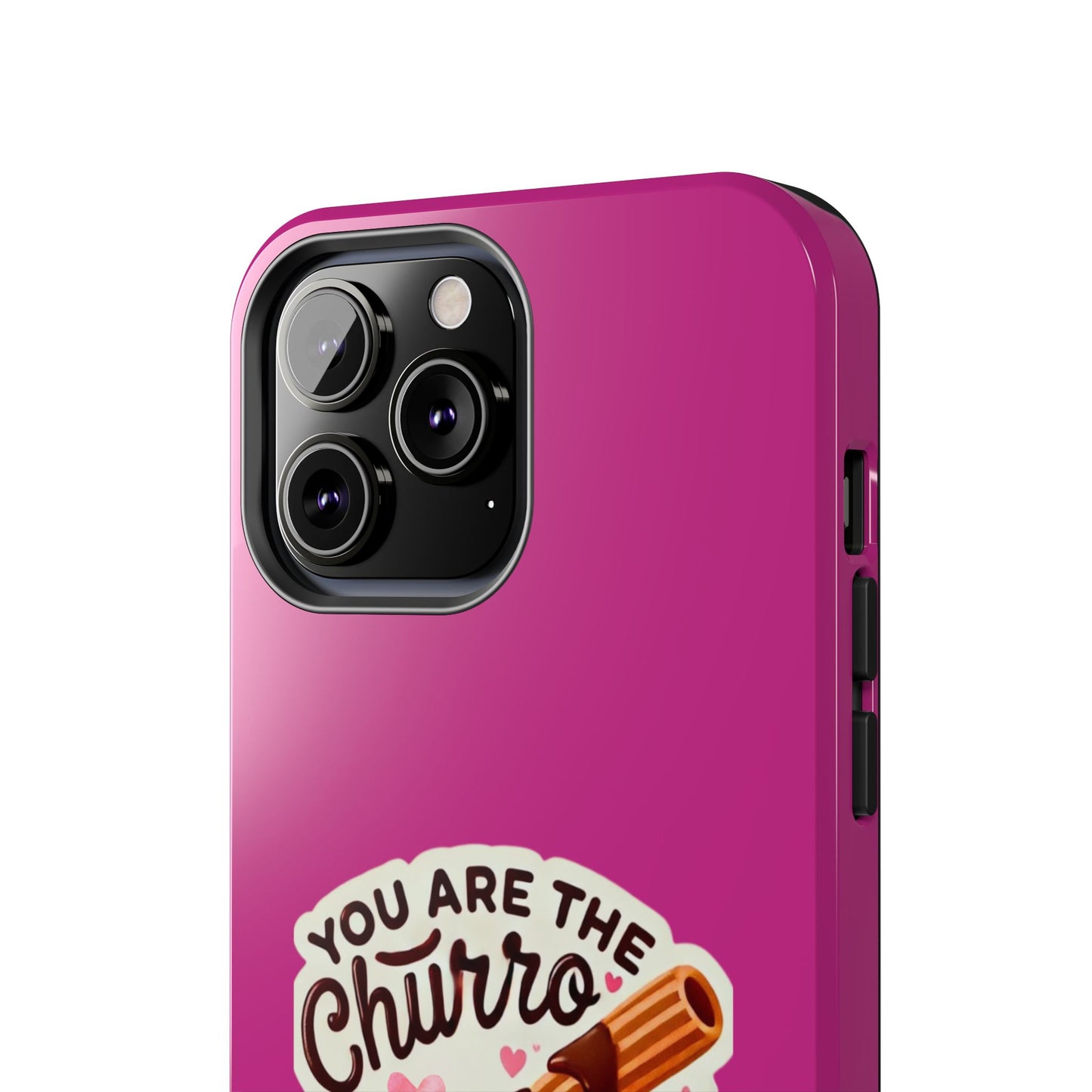 You are the Churro to my Chocolate - Tough Phone Cases